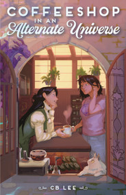 Coffeeshop in an Alternate Universe by C. B. Lee, 9781250778024