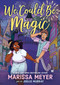 We Could Be Magic by Marissa Meyer, Joelle Murray, 9781250806871