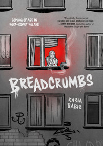 Breadcrumbs (Coming of Age in Post-Soviet Poland) - 9781250877888 by Kasia Babis, 9781250877888