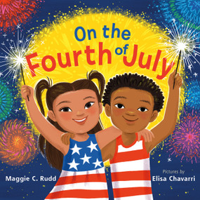On the Fourth of July (A Sparkly Picture Book About Independence Day) - 9780374392925 by Maggie C. Rudd, Elisa Chavarri, 9780374392925