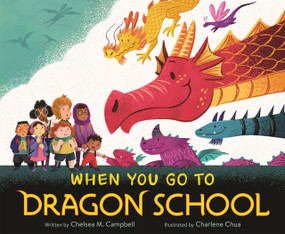 When You Go to Dragon School by Chelsea M. Campbell, Charlene Chua, 9781250293015