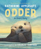 Odder: An Otter's Story (Picture Book) by Katherine Applegate, Charles Santoso, 9781250323590