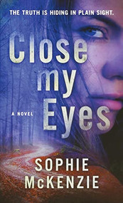 Close My Eyes by Sophie McKenzie, 9781250033901