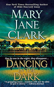 Dancing in the Dark (A Novel) by Mary Jane Clark, 9781250123428