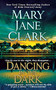 Dancing in the Dark (A Novel) by Mary Jane Clark, 9781250123428