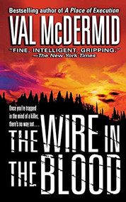 The Wire in the Blood by Val McDermid, 9781250092960