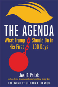 The Agenda (What Trump Should Do in His First 100 Days) by Joel Pollak, Stephen K. Bannon, 9781648211164