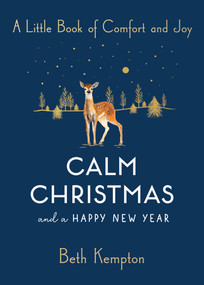 Calm Christmas and a Happy New Year (A Little Book of Comfort and Joy) by Beth Kempton, 9781982151867