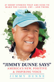 Jimmy Dunne Says (47 Short Stories That Are Sure to Make You Laugh, Cry-and Think) by Jimmy Dunne, 9798888453605