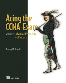 Acing the CCNA Exam, Volume 2 (Advanced Networking and Security) by Jeremy McDowell, 9781633435780