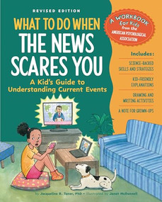 What to Do When the News Scares You, Revised Edition (A Kid's Guide to Understanding Current Events) by Jacqueline B. Toner, PhD, Janet McDonnell, 9781433845239