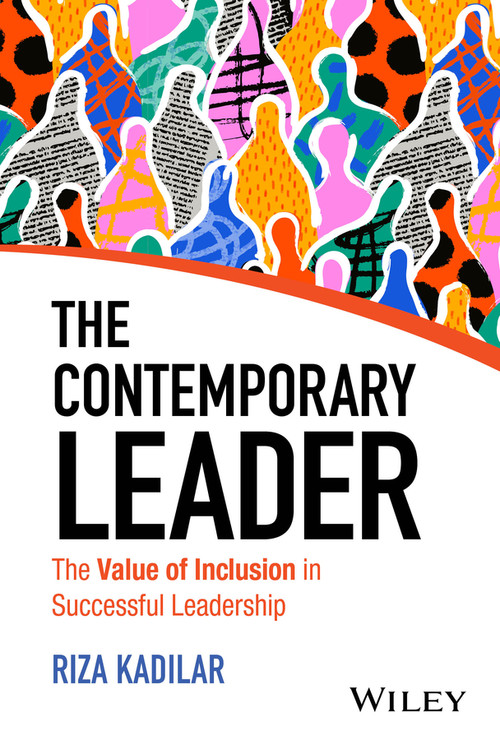 The Contemporary Leader (The Value of Inclusion in Successful Leadership) by Riza Kadilar, 9781394276370