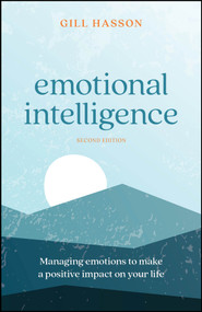 Emotional Intelligence (Managing Emotions to Make a Positive Impact on Your Life) by Gill Hasson, 9781907312632