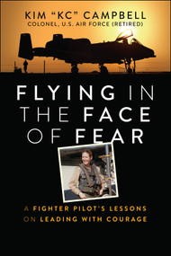 Flying in the Face of Fear (A Fighter Pilot's Lessons on Leading with Courage) - 9781394298877 by Kim Campbell, 9781394298877