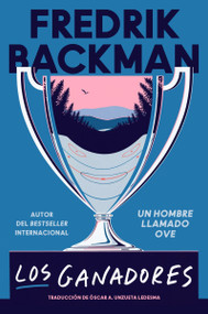 Los ganadores (The Winners (Spanish edition)) by Fredrik Backman, Oscar Andres Unzueta Ledesma, 9780063258716