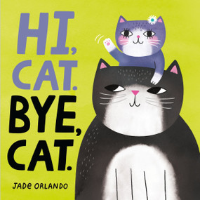 Hi, Cat. Bye, Cat. by Jade Orlando, Jade Orlando, 9780063310490