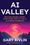 AI Valley (Microsoft, Google, and the Trillion-Dollar Race to Cash In on Artificial Intelligence) by Gary Rivlin, 9780063347496