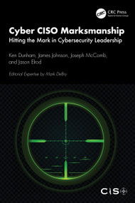 Cyber CISO Marksmanship (Hitting the Mark in Cybersecurity Leadership) by Ken Dunham, James Johnson, Joseph McComb, Jason Elrod, 9781032720463