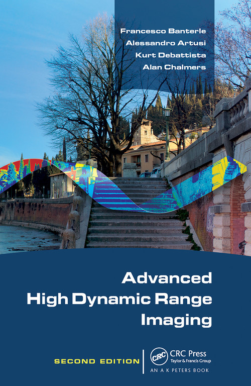 Advanced High Dynamic Range Imaging by Francesco Banterle, Alessandro Artusi, Kurt Debattista, Alan Chalmers, 9781032242736