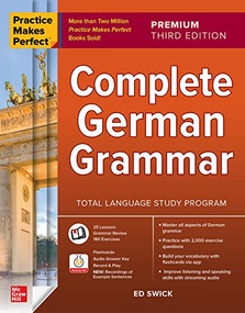 Practice Makes Perfect: Complete German Grammar, Premium Third Edition by Ed Swick, 9781264285563