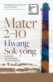Mater 2-10 (Shortlisted for the International Booker Prize 2024) - 9781957363998 by Hwang Sok-yong, Sora Kim-Russell, Youngjae Josephine Bae, 9781957363998