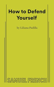 How to Defend Yourself by Liliana Padilla, 9780573710636