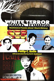 White Terror Black Trauma (Resistance Poems About Black History) by Philip C. Kolin, 9780883784273