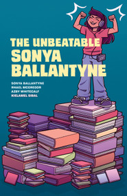 The Unbeatable Sonya Ballantyne by Sonya Ballantyne, Rhael McGregor, Azby Whitecalf, Kielamel Sibal, 9781774921371