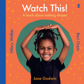 Watch This! (a book about making shapes) - 9781957363608 by Jane Godwin, Beci Orpin, Hilary Walker, 9781957363608