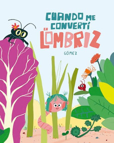 Cuando me convertí en lombriz (Spanish Edition) by Gómez, 9788410406001
