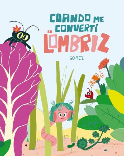 Cuando me convertí en lombriz (Spanish Edition) by Gómez, 9788410406001