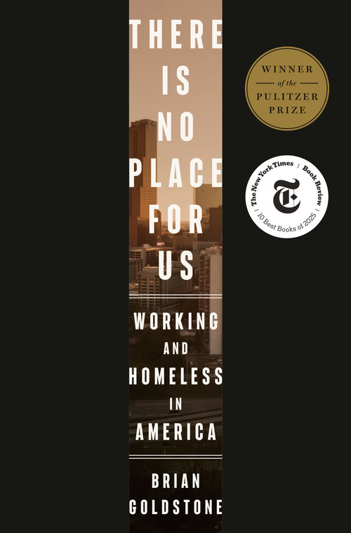 There Is No Place for Us (Working and Homeless in America (Pulitzer Prize Winner)) by Brian Goldstone, 9780593237144