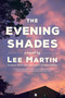 The Evening Shades by Lee Martin, 9781685891732