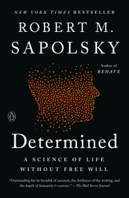 Determined (A Science of Life without Free Will) - 9780525560999 by Robert M. Sapolsky, 9780525560999