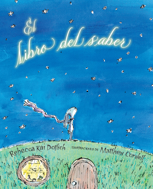 El libro del saber (The Knowing Book) (Spanish Edition) by Rebecca Kai Dotlich, Matthew Cordell, Ezequiel Zaidenwerg, 9781662620966