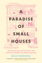 A Paradise of Small Houses (The Evolution, Devolution, and Potential Rebirth of Urban Housing) - 9780807016152 by Max Podemski, 9780807016152