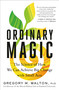 Ordinary Magic (The Science of How We Can Achieve Big Change with Small Acts) by Gregory M. Walton, PhD, 9780593580899