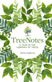 TreeNotes (A Year in the Company of Trees) by Nalini Nadkarni, 9781426224416