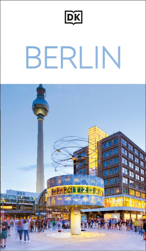 DK Berlin (Must-See Sights. Culture & History. Detailed Maps & Tours. Covers Kreuzberg, Schloss Charlottenburg) by DK Travel, 9780241710630
