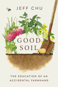 Good Soil (The Education of an Accidental Farmhand) by Jeff Chu, 9780593727362