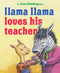 Llama Llama Loves His Teacher by Anna Dewdney, JT Morrow, 9781101997192