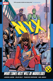 Nyx Vol. 1: What Comes Next Will Be Marvelous by Collin Kelly, Jackson Lanzing, Francesco Mortarino, Marvel Various, Sara Pichelli, 9781302959326