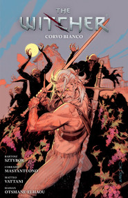The Witcher Volume 9: Corvo Bianco by Bartosz Sztybor, Corrado Mastantuono, Matteo Vattani, 9781506727035