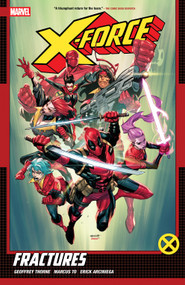 X-Force by Geoffrey Thorne Vol. 1: Fractures by Geoffrey Thorne, Marcus To, Stephen Segovia, 9781302959340