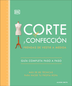 Corte y confección (The Tailoring Book) (Prendas de vestir a medida) (Spanish Edition) by Alison Smith, 9780593850138
