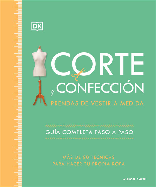 Corte y confección (The Tailoring Book) (Prendas de vestir a medida) (Spanish Edition) by Alison Smith, 9780593850138