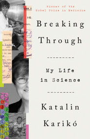 Breaking Through (My Life in Science) - 9780593443187 by Katalin Karikó, 9780593443187