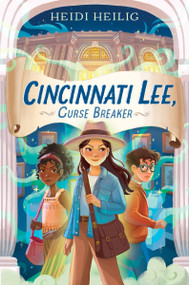 Cincinnati Lee, Curse Breaker by Heidi Heilig, 9780063348363