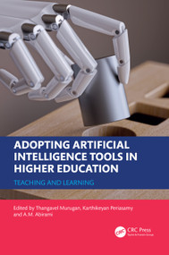 Adopting Artificial Intelligence Tools in Higher Education (Teaching and Learning) by Thangavel Murugan, Karthikeyan Periasamy, A.M. Abirami, 9781032744636