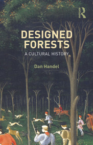 Designed Forests (A Cultural History) by Dan Handel, 9781032753171